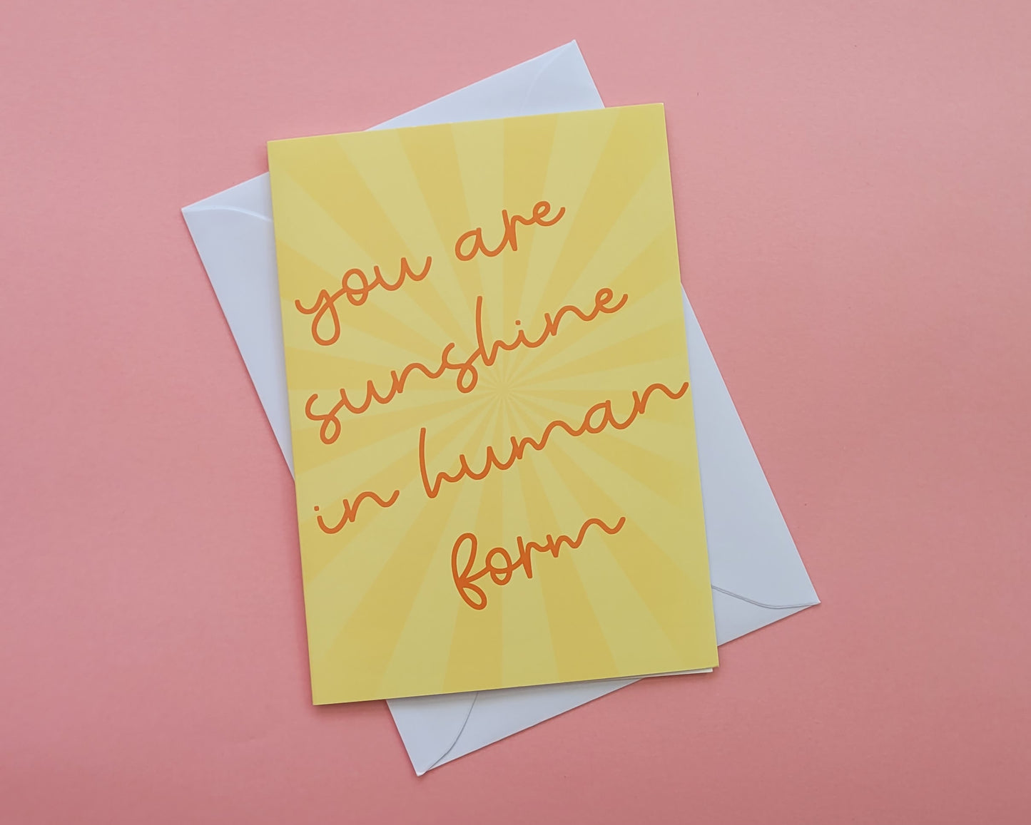 You Are Sunshine In Human Form - Greeting Card