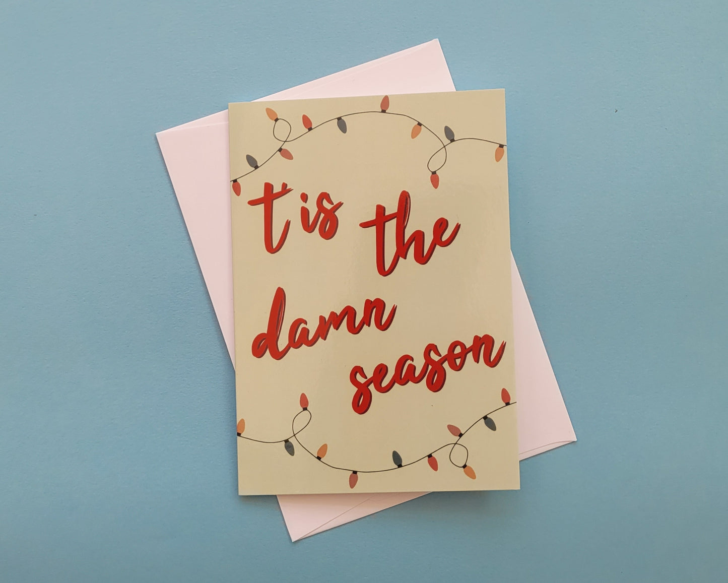 T'is The Damn Season - Greeting Card