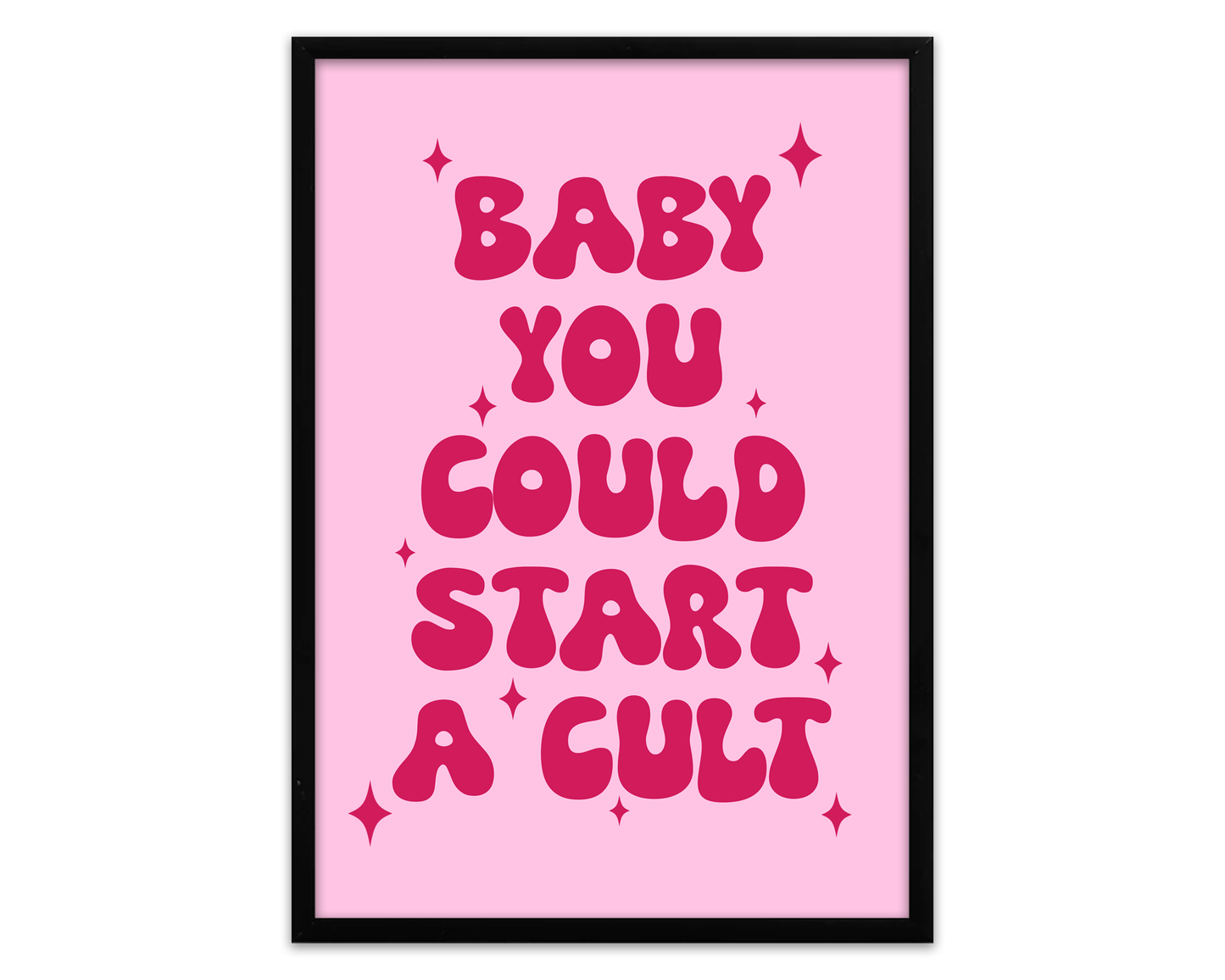 Baby You Could Start A Cult
