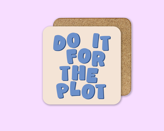 Do It For The Plot - Coaster