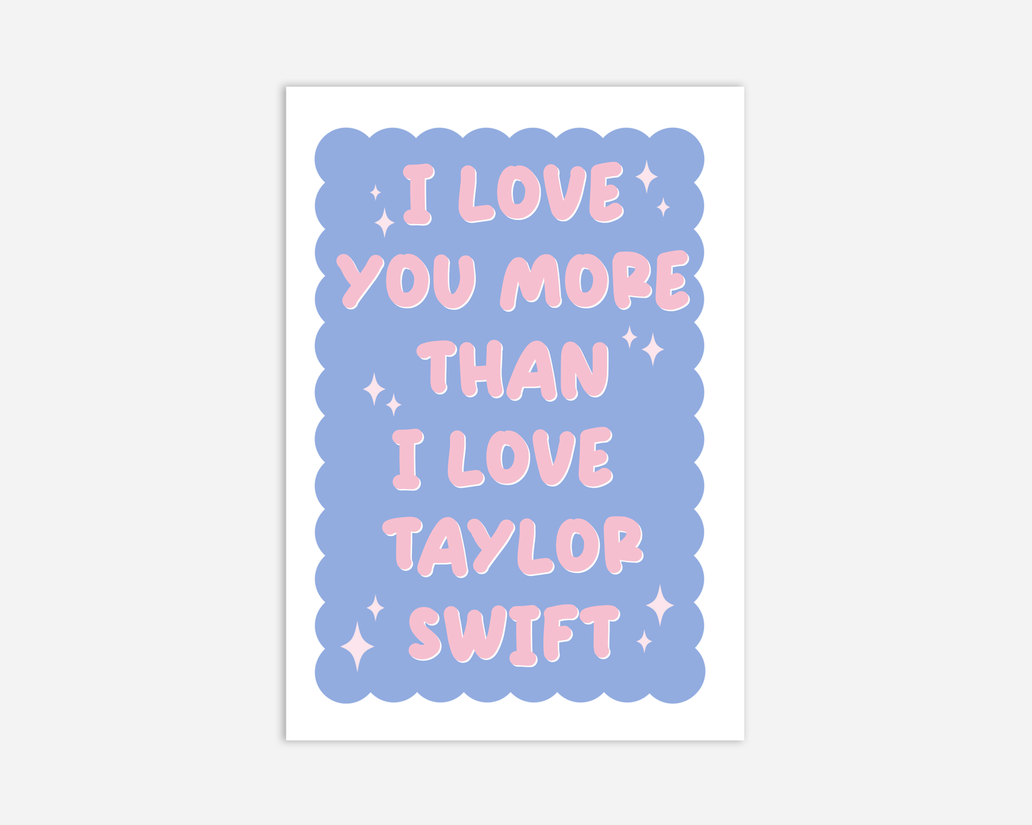 I Love You More Than Taylor Swift - Greeting Card