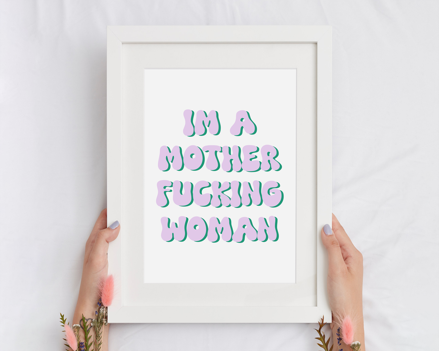 I'm A Mother Fucking Woman - Feminist Print