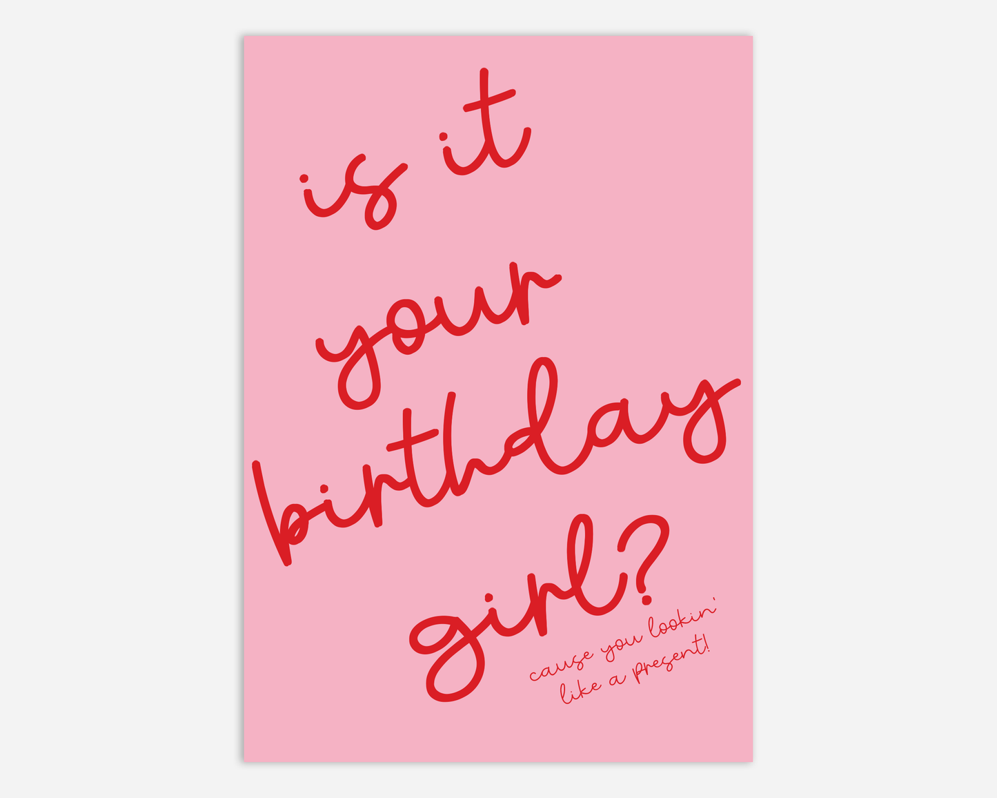 Is It Your Birthday Girl? - Greeting Card