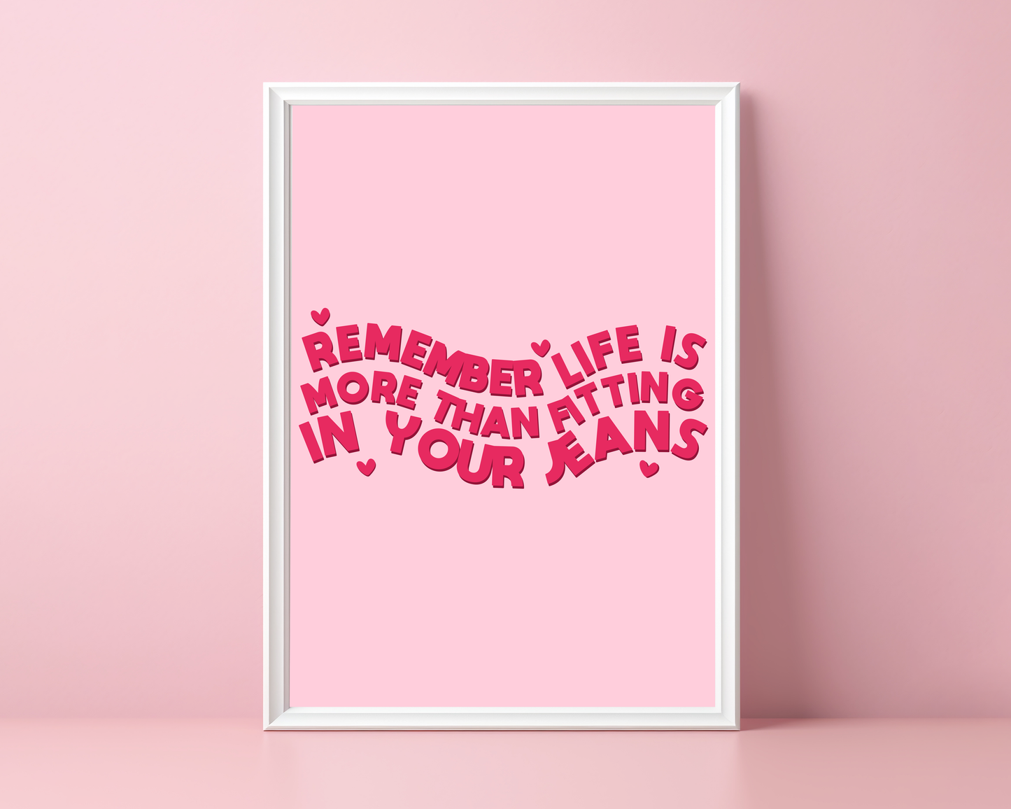 Remember Life Is More Than Fitting In Your Jeans