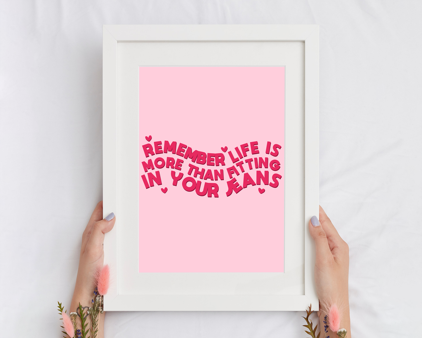 Remember Life Is More Than Fitting In Your Jeans