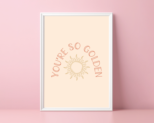You're So Golden Print
