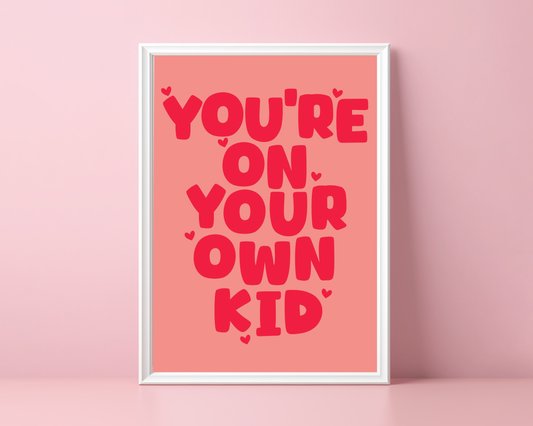 You're On Your Own Kid  - Taylor Swift Print