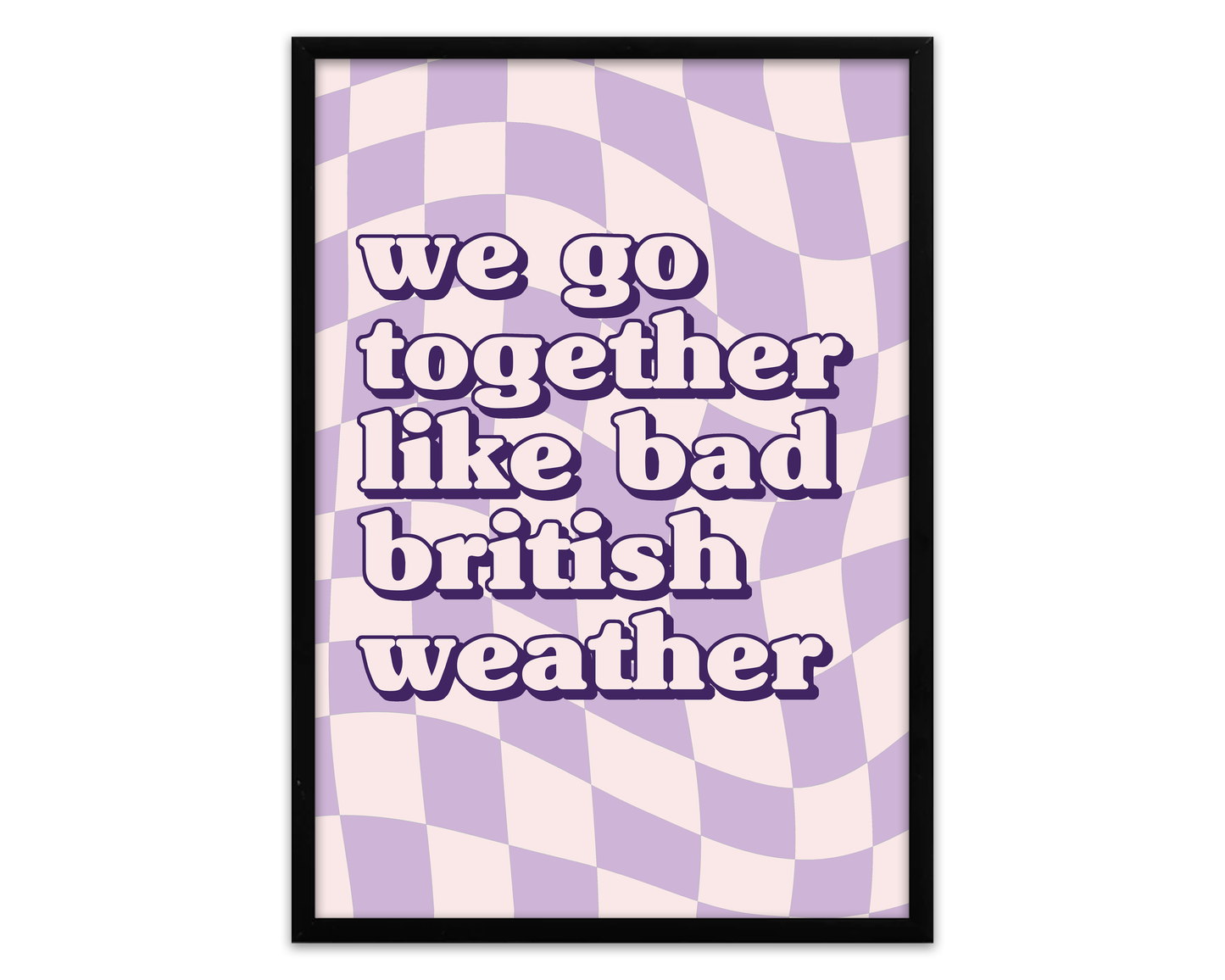 We Go Together Like Bad British Weather