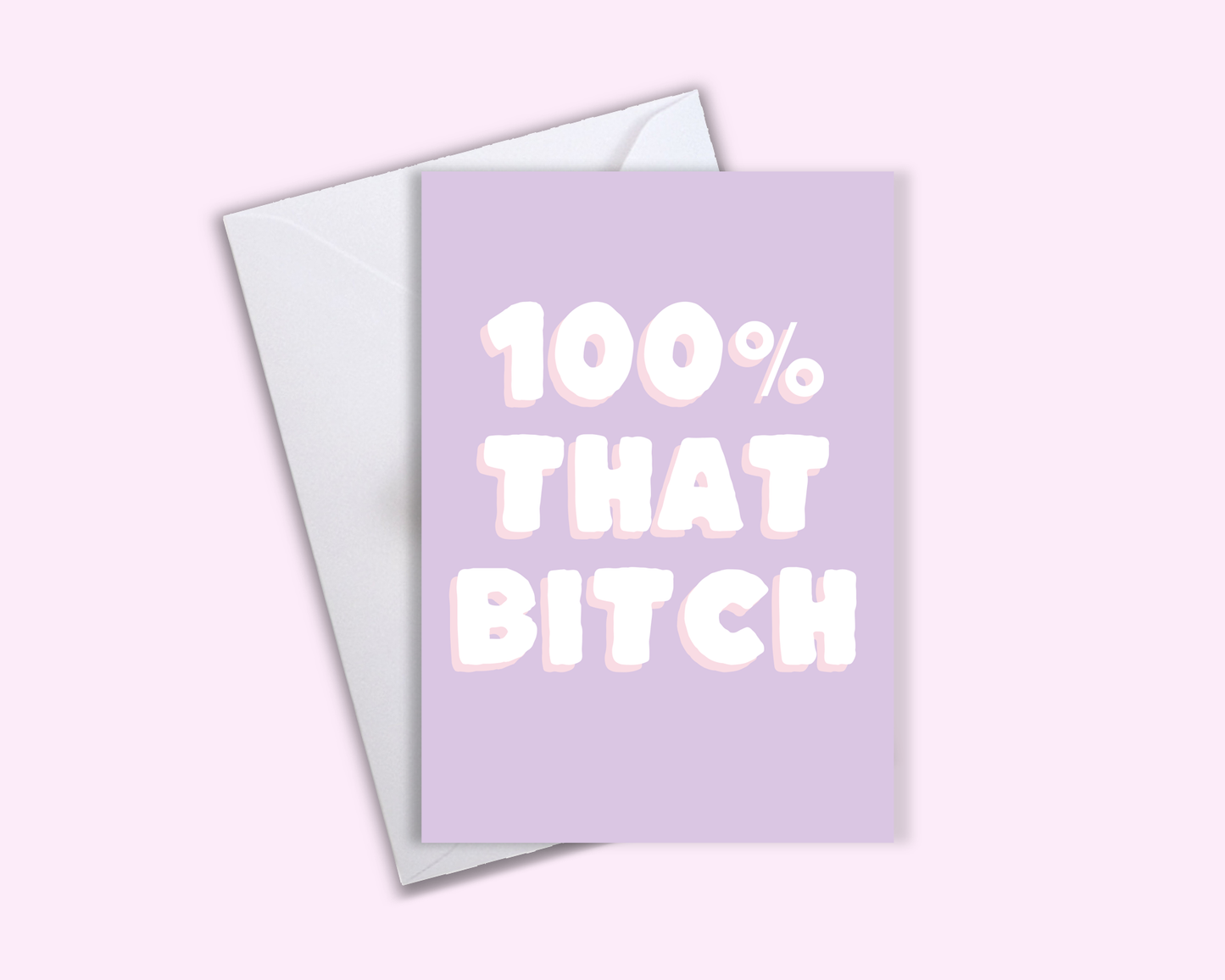 100% That Bitch - Greeting Card