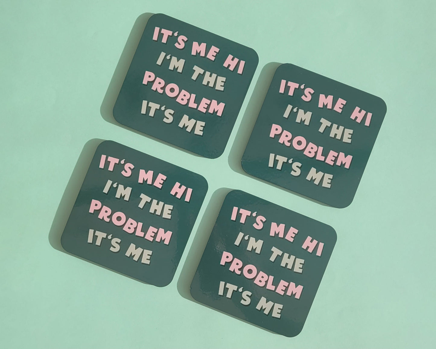 It's Me, Hi, I'm The Problem It's Me - Taylor Swift Coaster