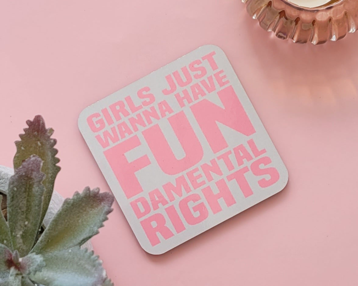 Girls Just Want To Have Fundamental Rights - Coaster