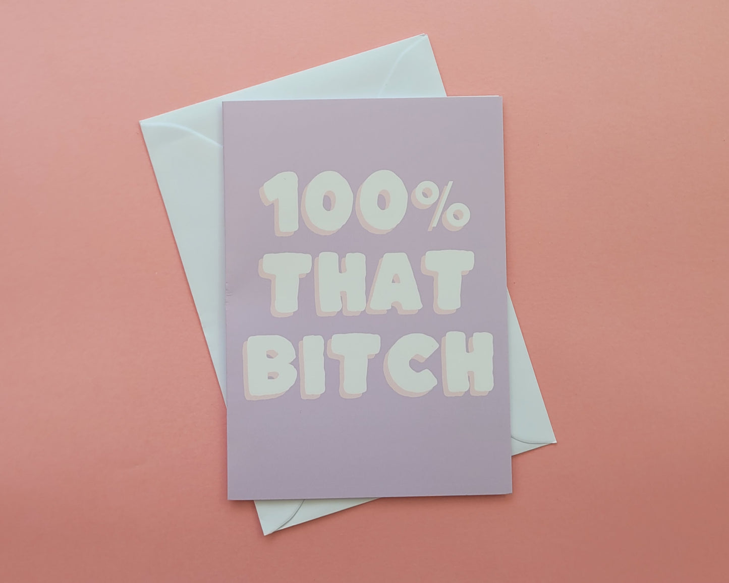 100% That Bitch - Greeting Card