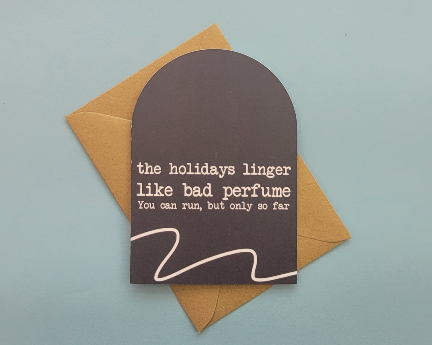 The Holidays Linger Like Bad Perfume - Greeting Card