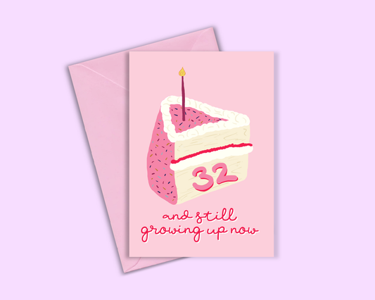 32 And Still Growing Up Now - Greeting Card