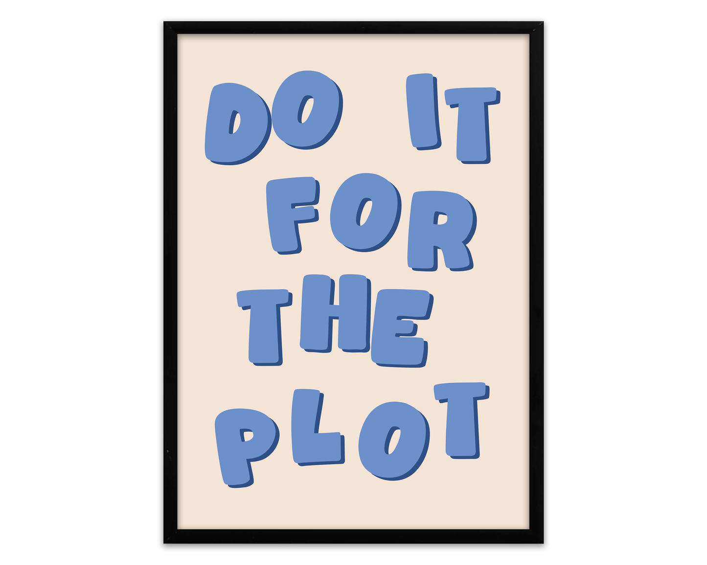 Do It For The Plot - Print