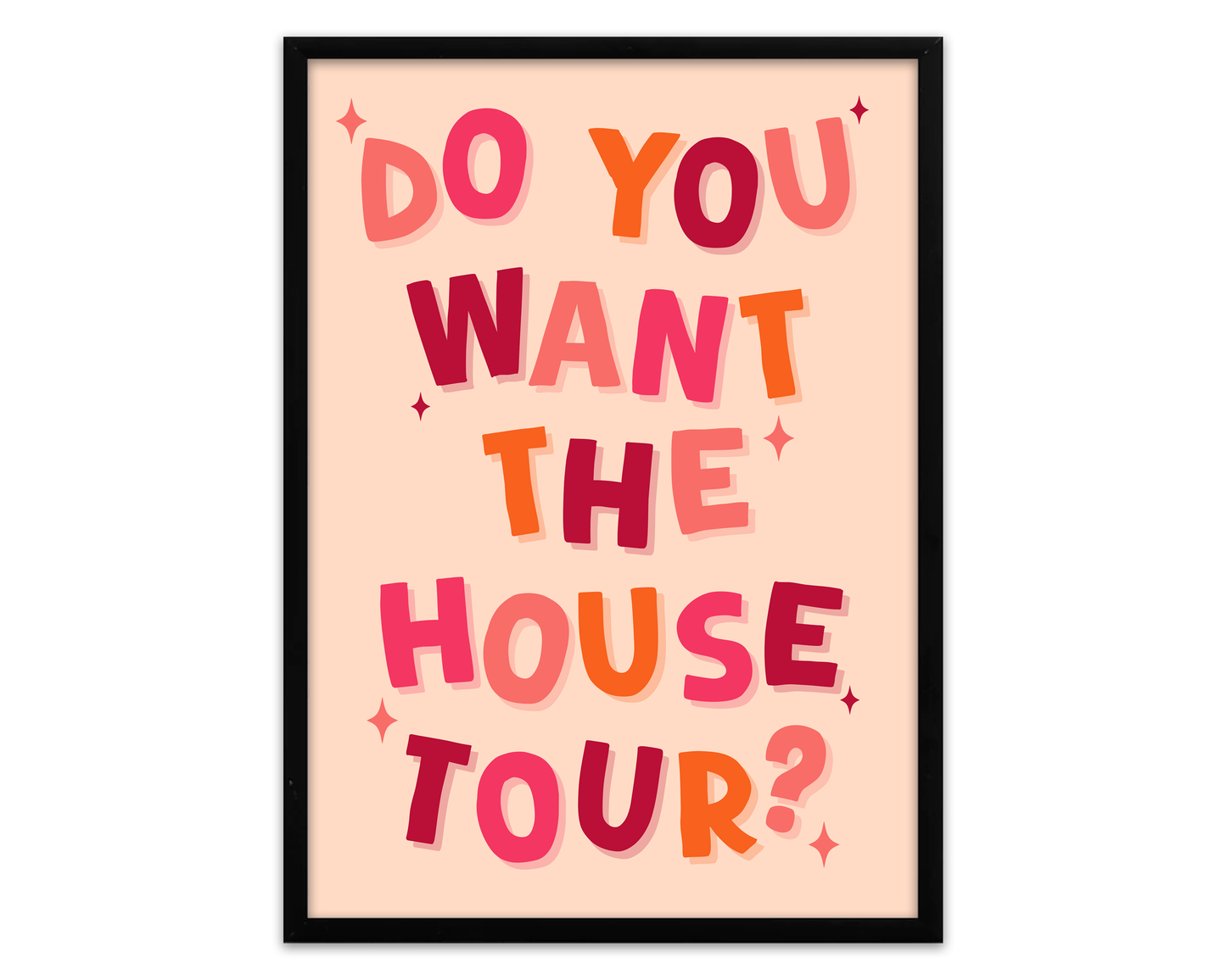 Do You Want The House Tour | Print