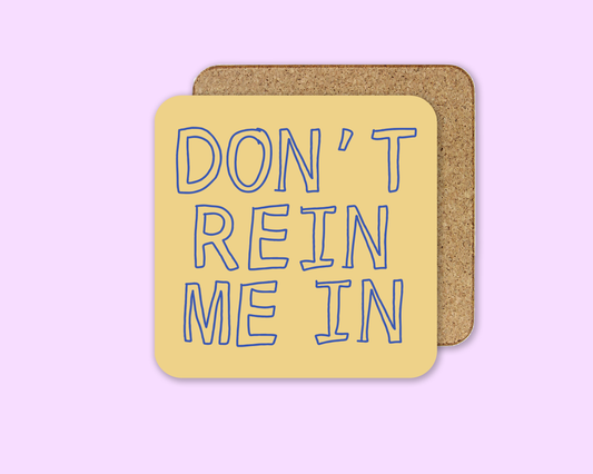 Don't Rein Me In | Coaster