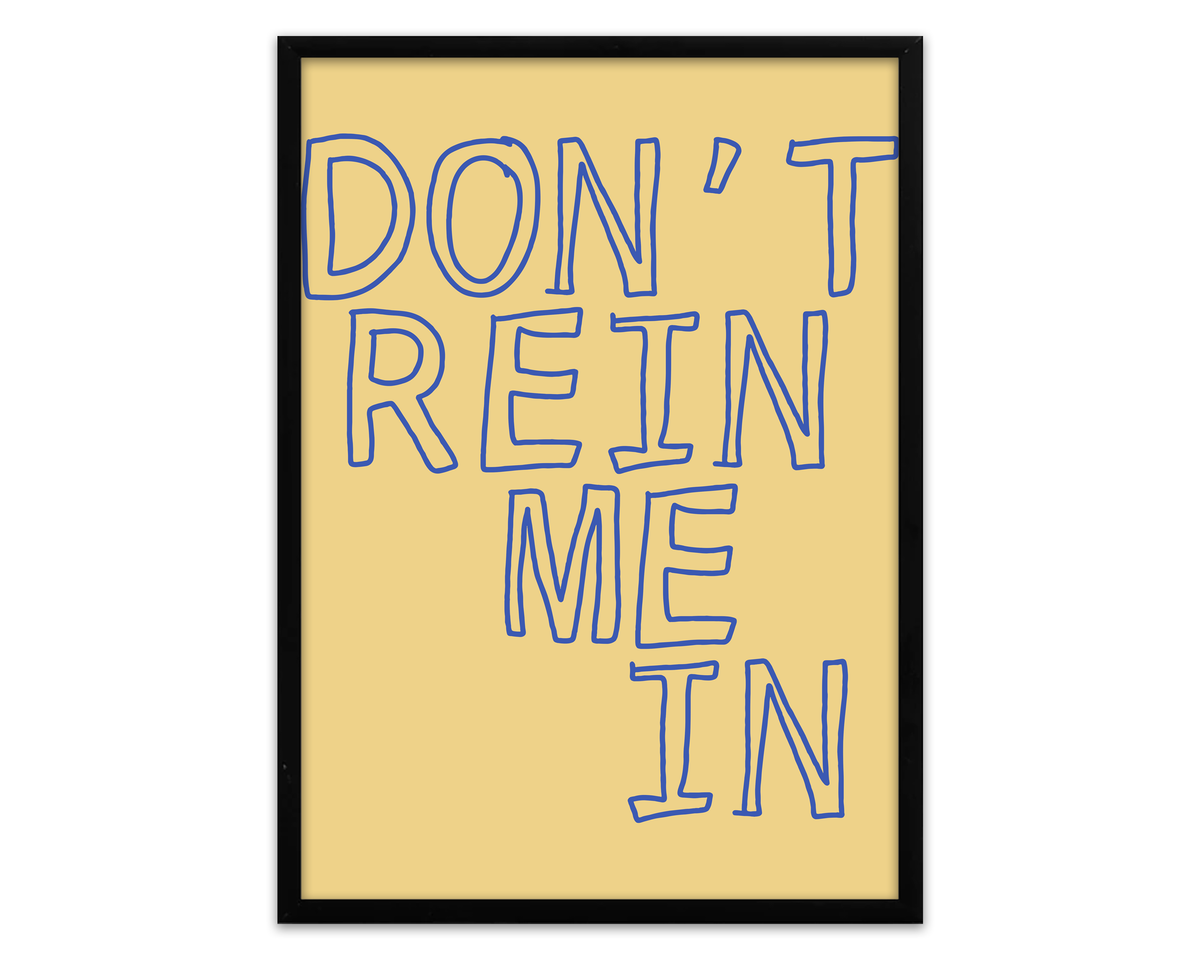Don't Rein Me In | Print