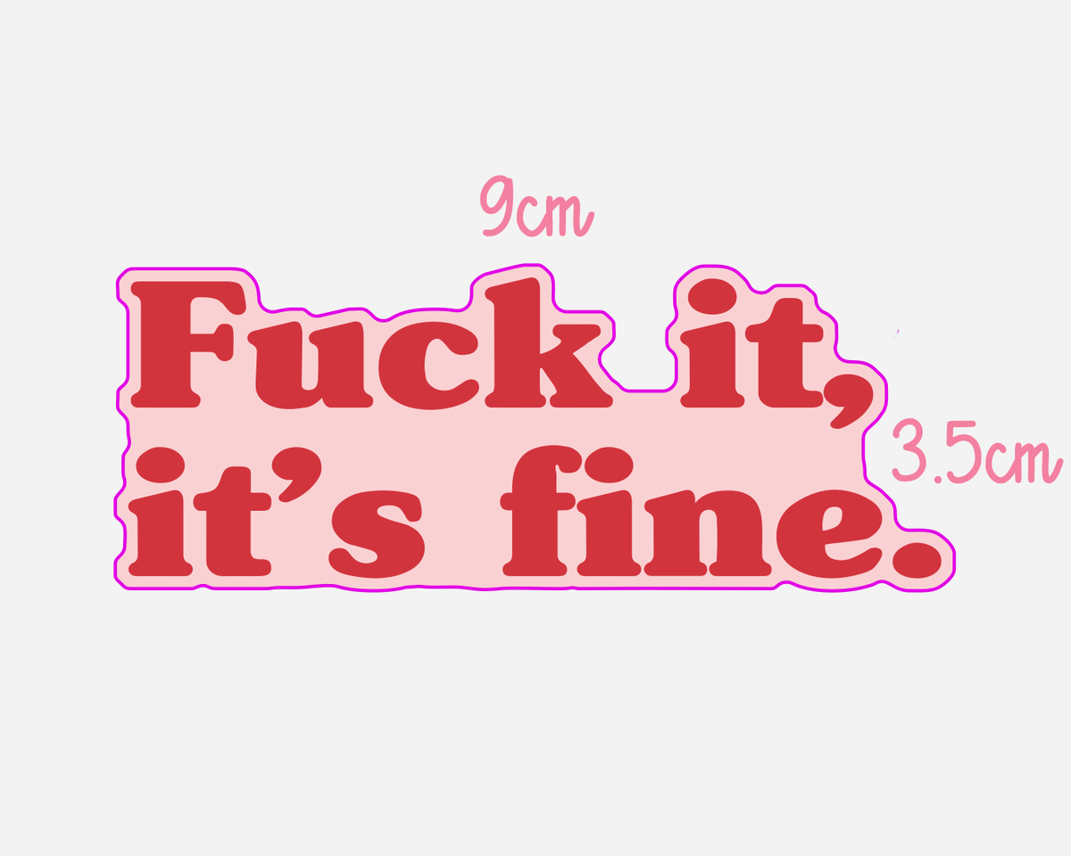 Fuck It It's Fine | Sticker