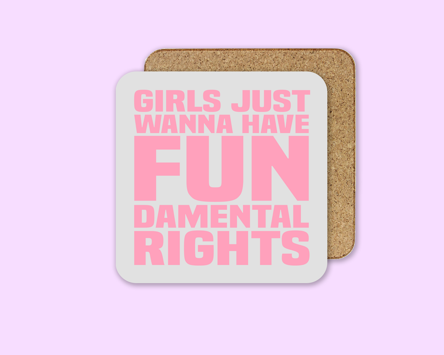 Girls Just Want To Have Fundamental Rights - Coaster