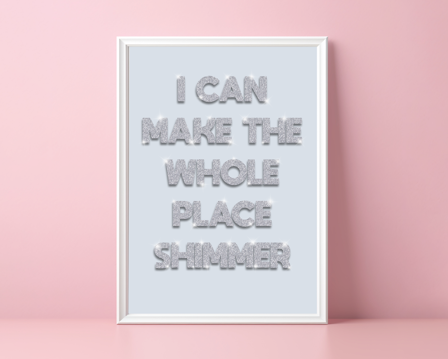 I can make the whole place shimmer