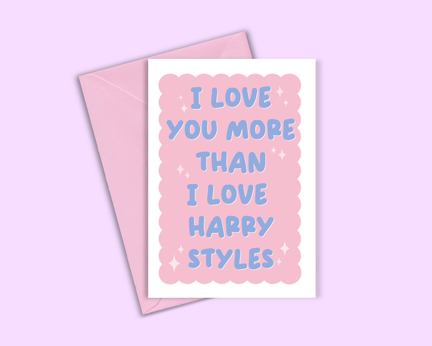 I Love You More Than Harry Styles - Greeting Card