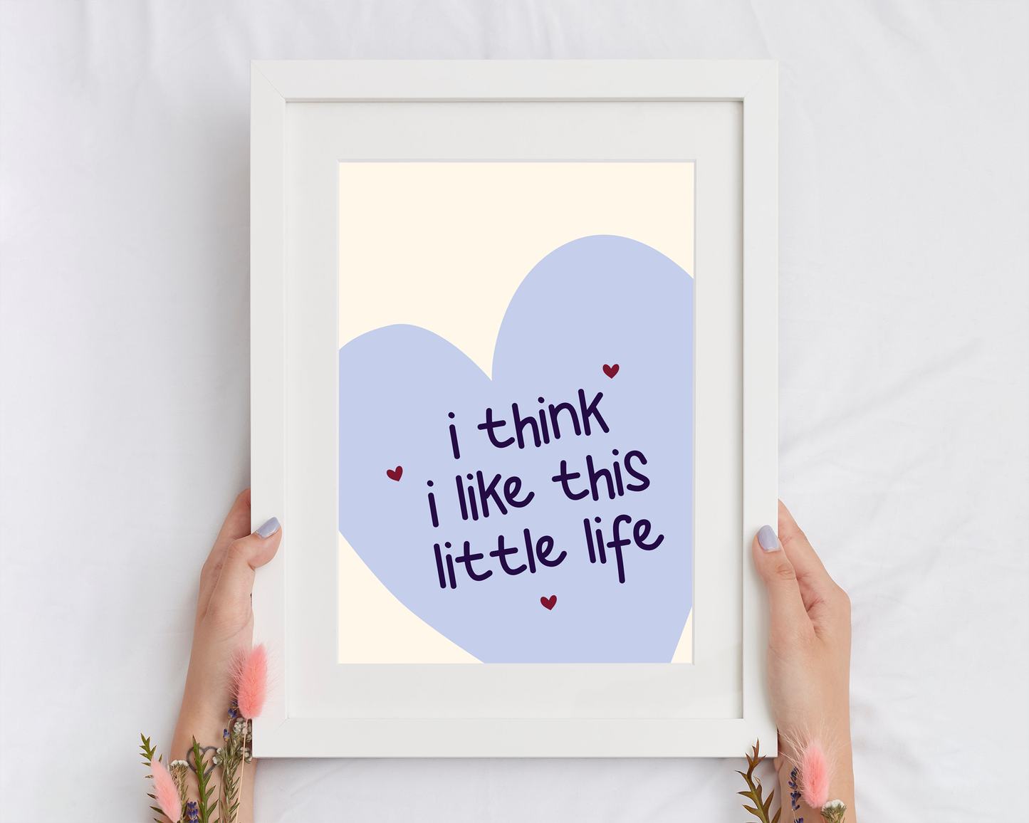 I Think I Like This Little Life | Print