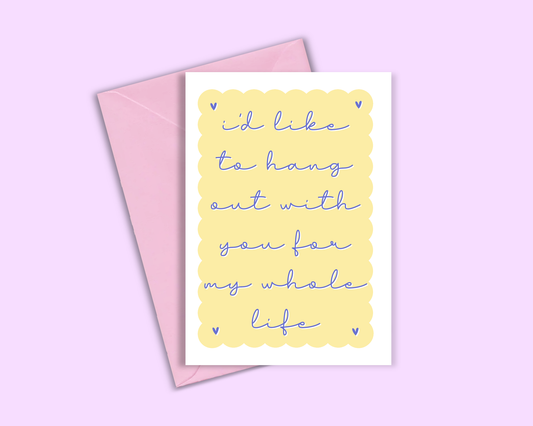 I'd Like To Hang Out With You For My Whole Life - Taylor Swift Card