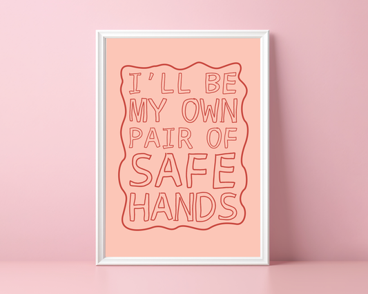 I'll Be My Own Pair Of Safe Hands | Print