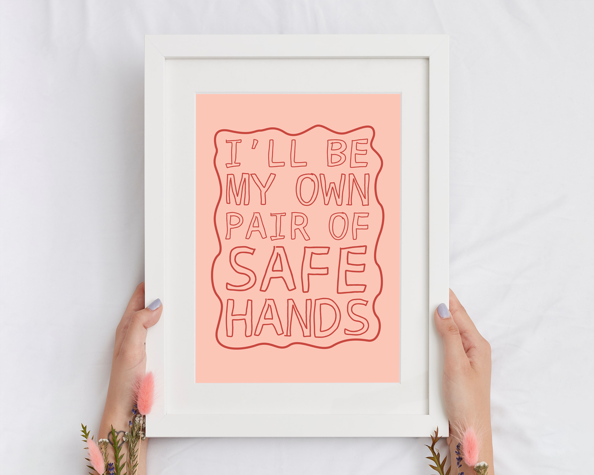 I'll Be My Own Pair Of Safe Hands | Print