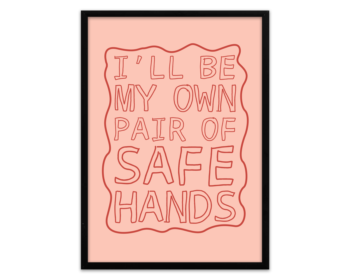 I'll Be My Own Pair Of Safe Hands | Print
