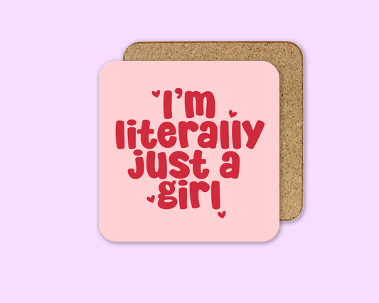 I'm Literally Just A Girl - Coaster