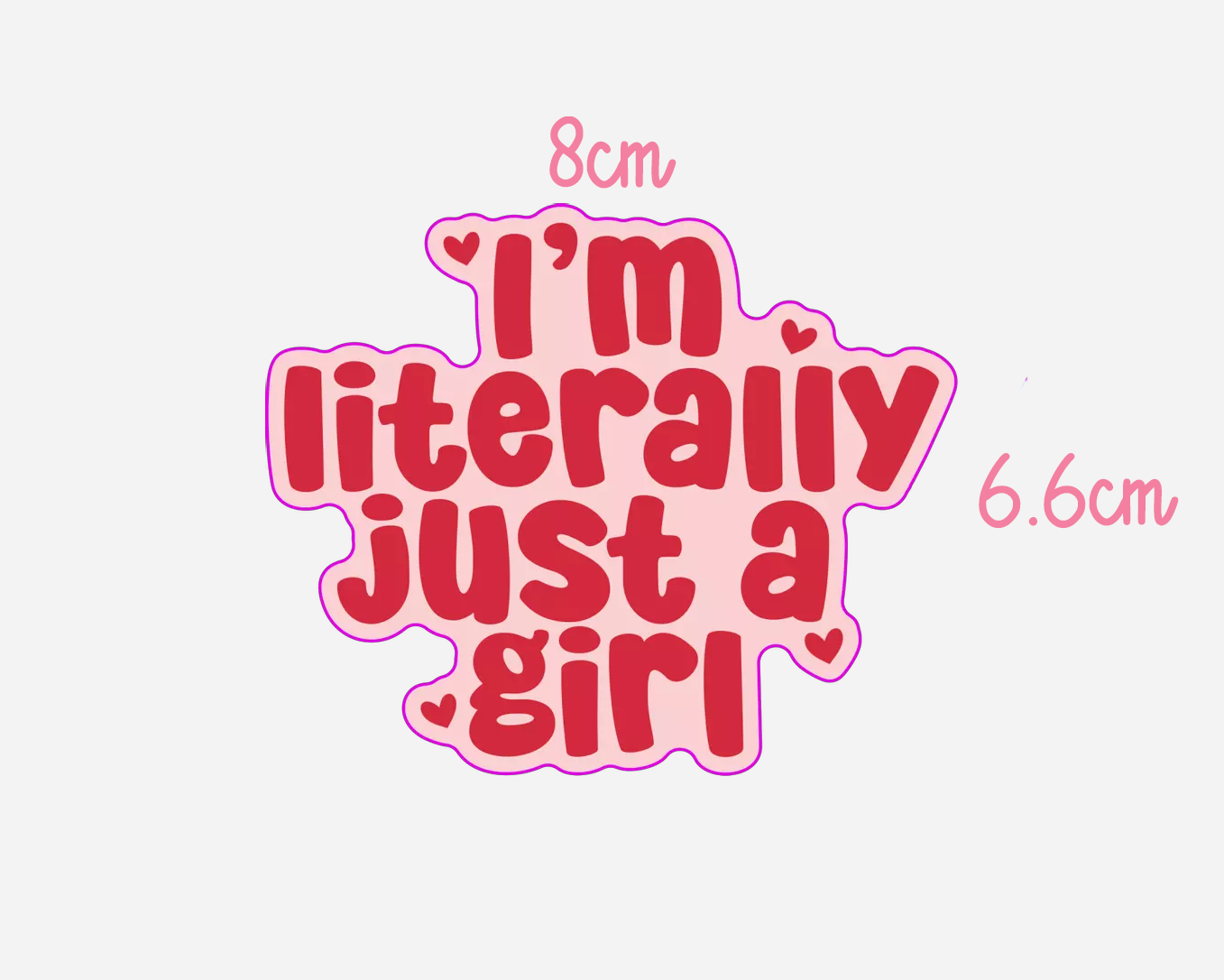 I'm Literally Just A Girl - Sticker