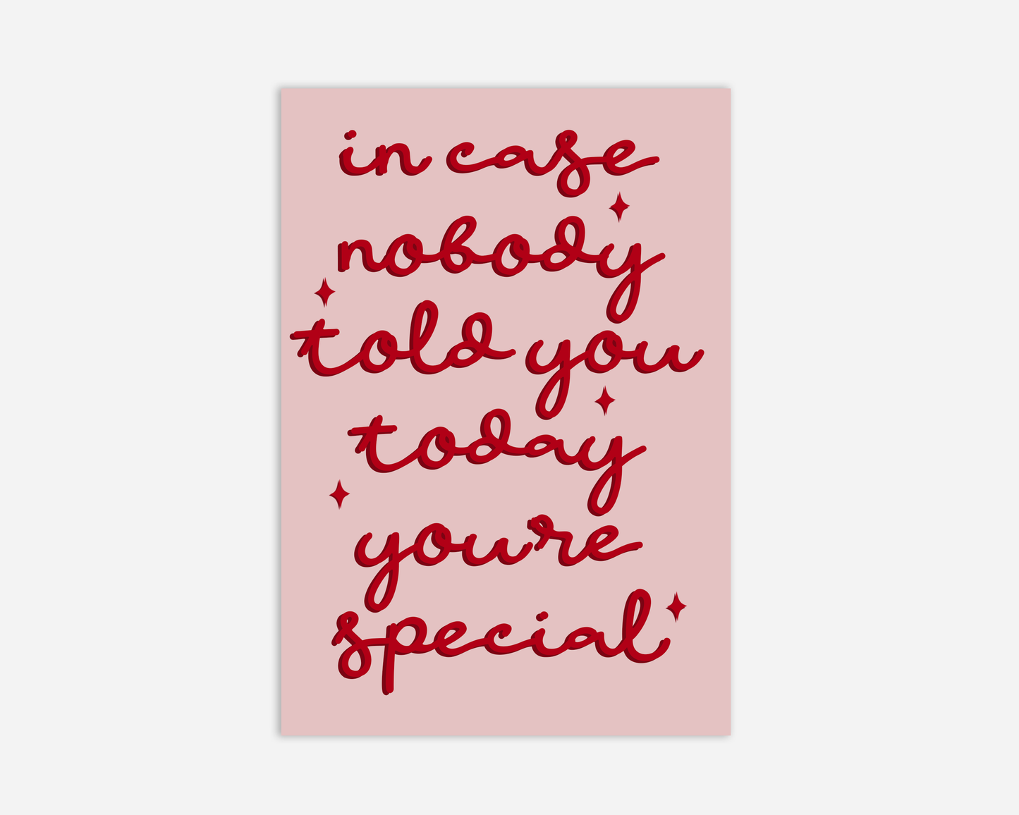 Incase Nobody Told You Today You're Special - Greeting Card