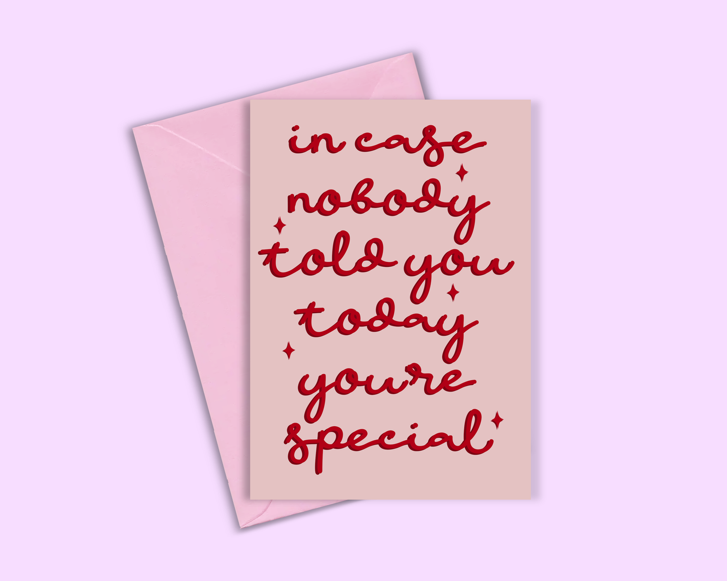 Incase Nobody Told You Today You're Special - Greeting Card