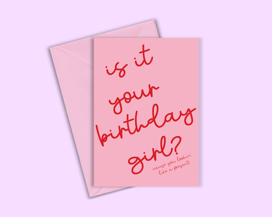 Is It Your Birthday Girl? - Greeting Card