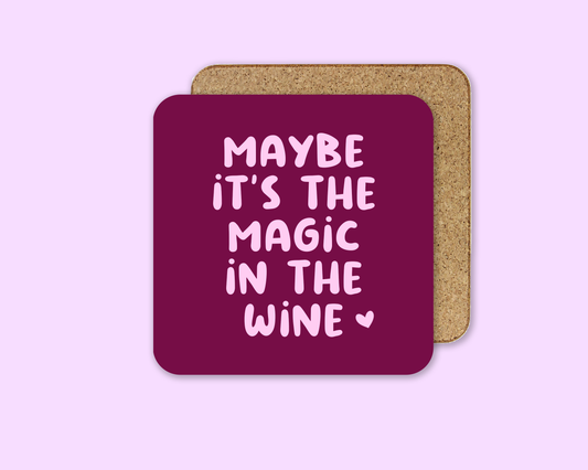 Maybe It's The Magic In The Wine | Coaster
