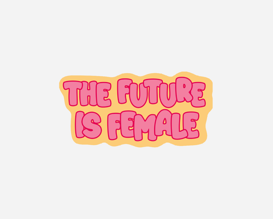 The Future Is Female - Sticker