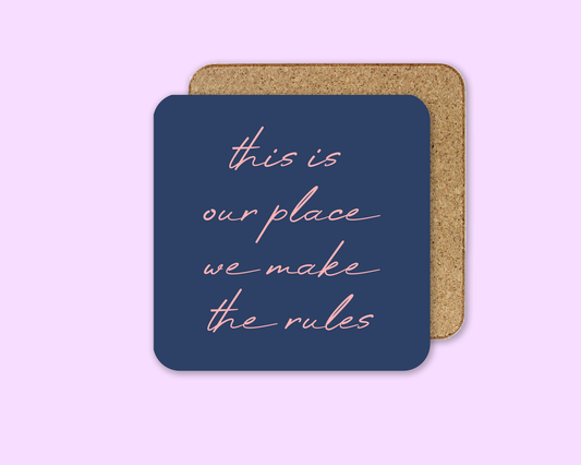 This Is Our Place, We Make The Rules - Taylor Swift Coaster