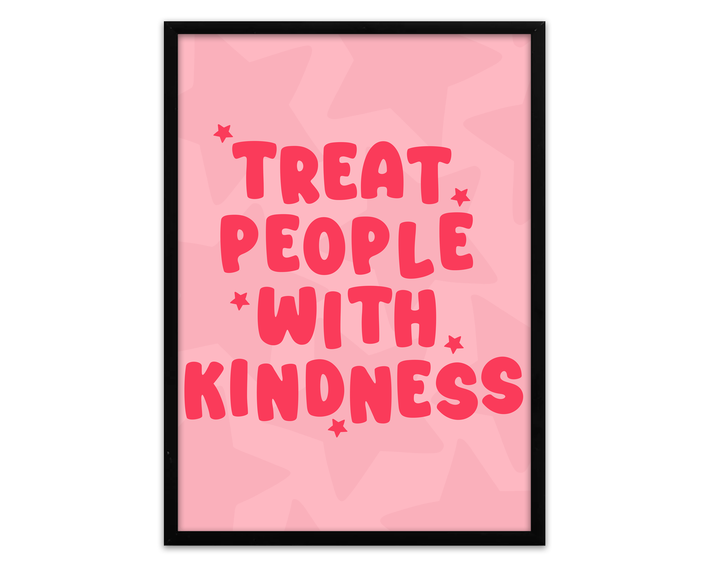 Treat People With Kindness Print