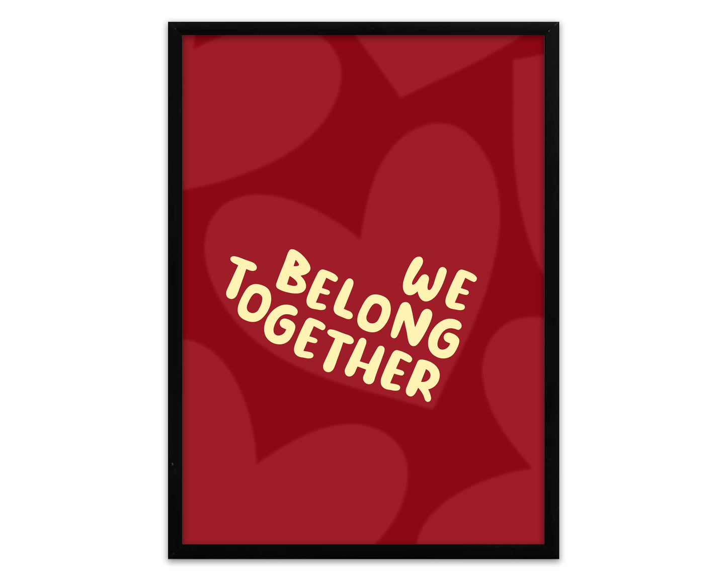 We Belong Together | Print
