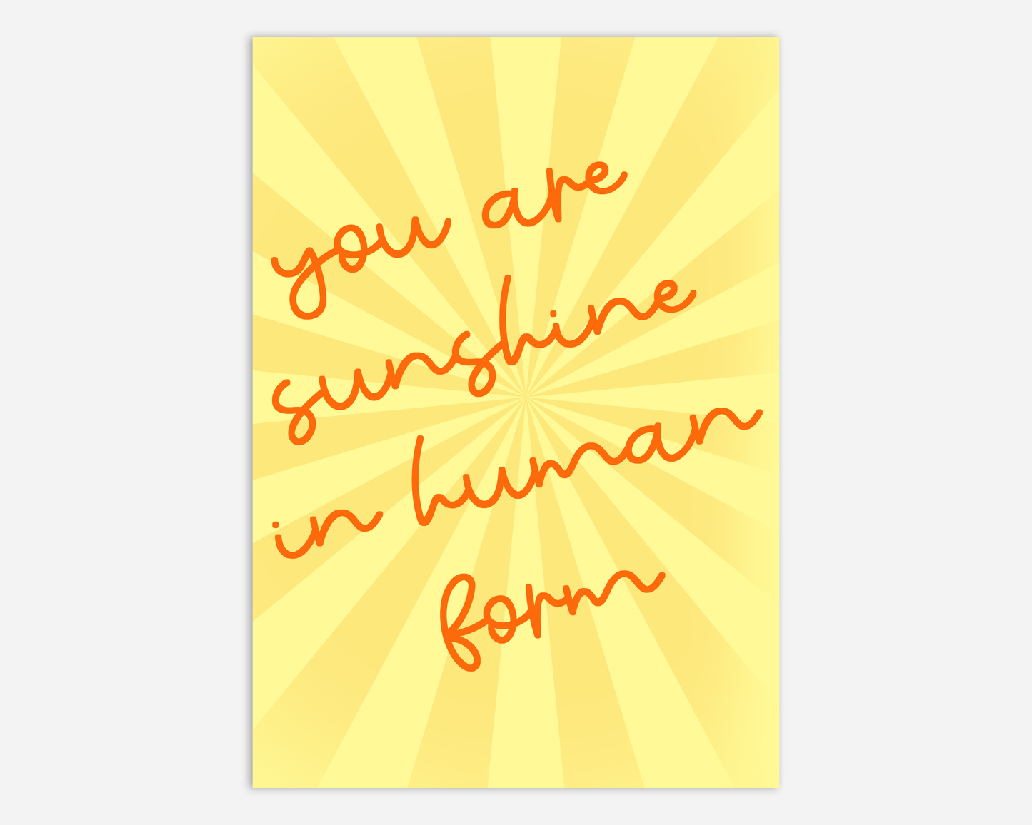 You Are Sunshine In Human Form - Greeting Card