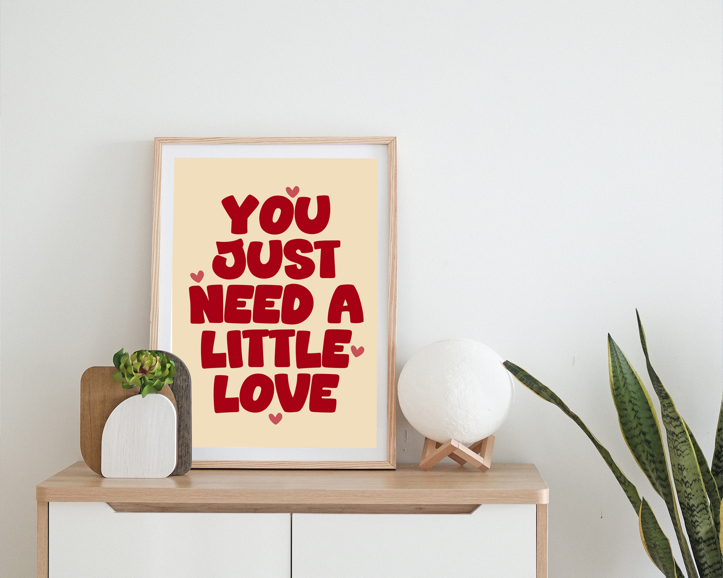 You Just Need A Little Love | Print