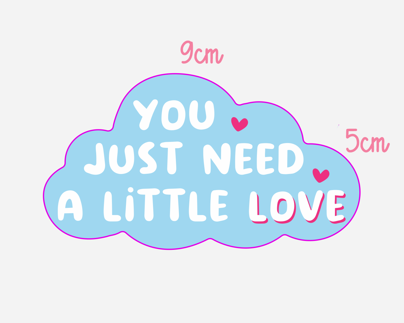You Just Need A Little Love | Sticker