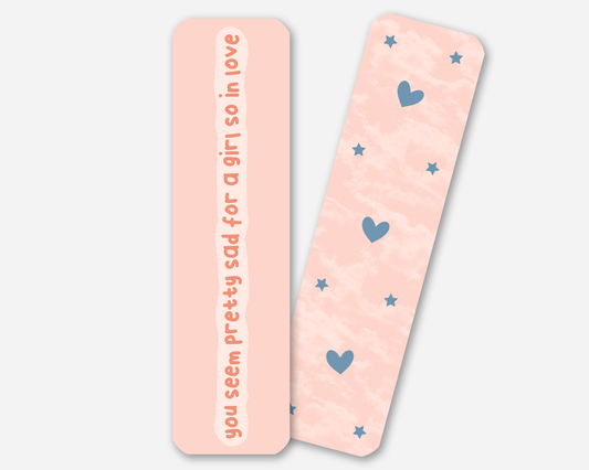 You Seem Pretty Sad For A Girl So In Love | Bookmark