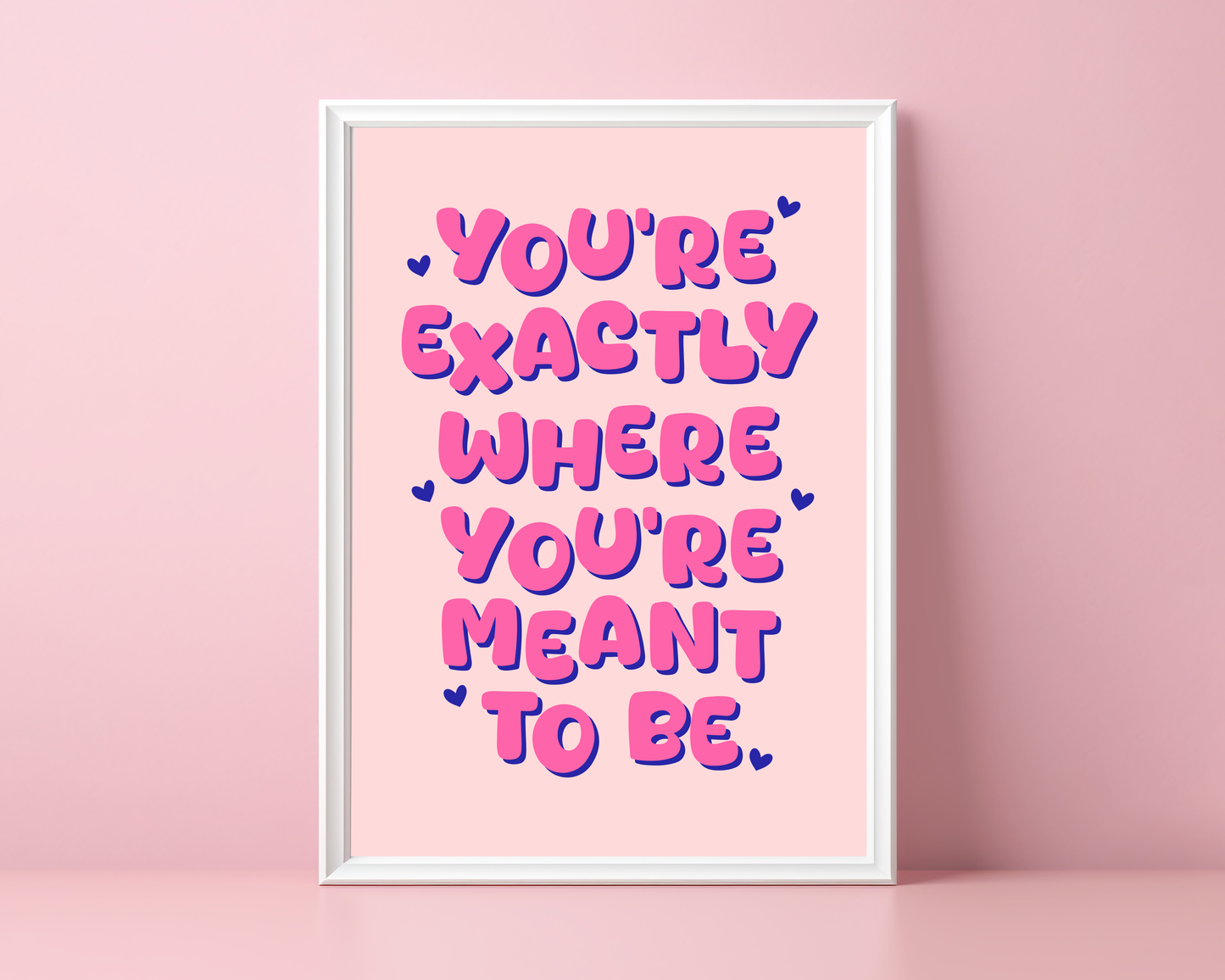You're Exactly Where You're Meant To Be - Quote Print