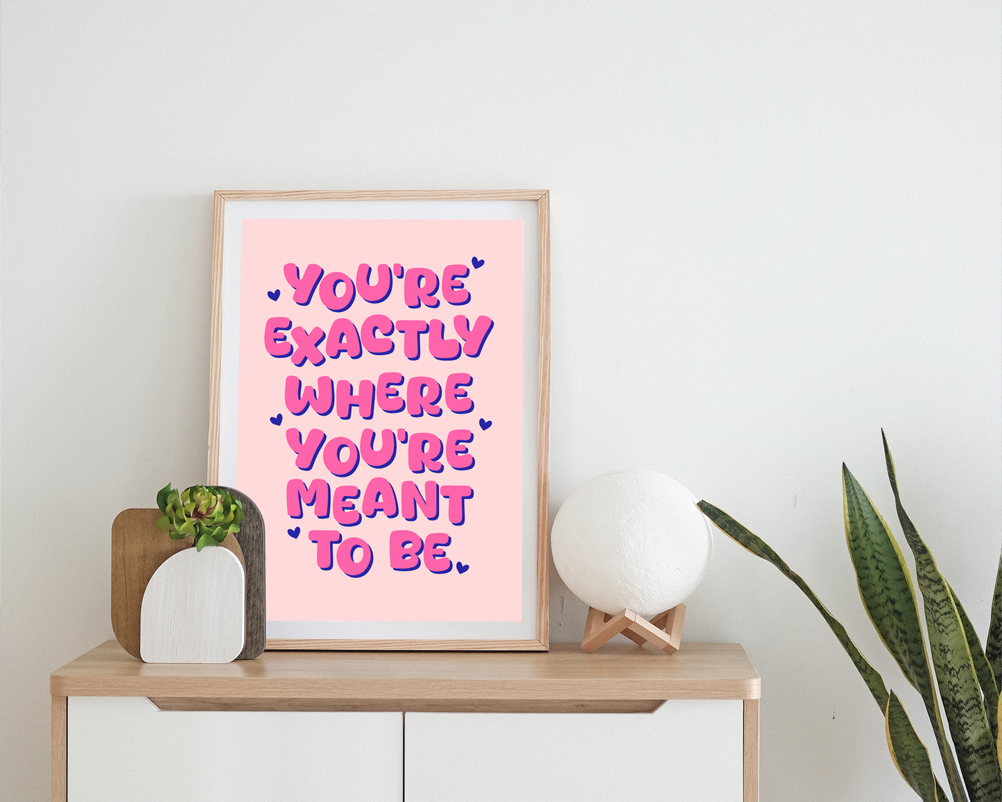 You're Exactly Where You're Meant To Be - Quote Print