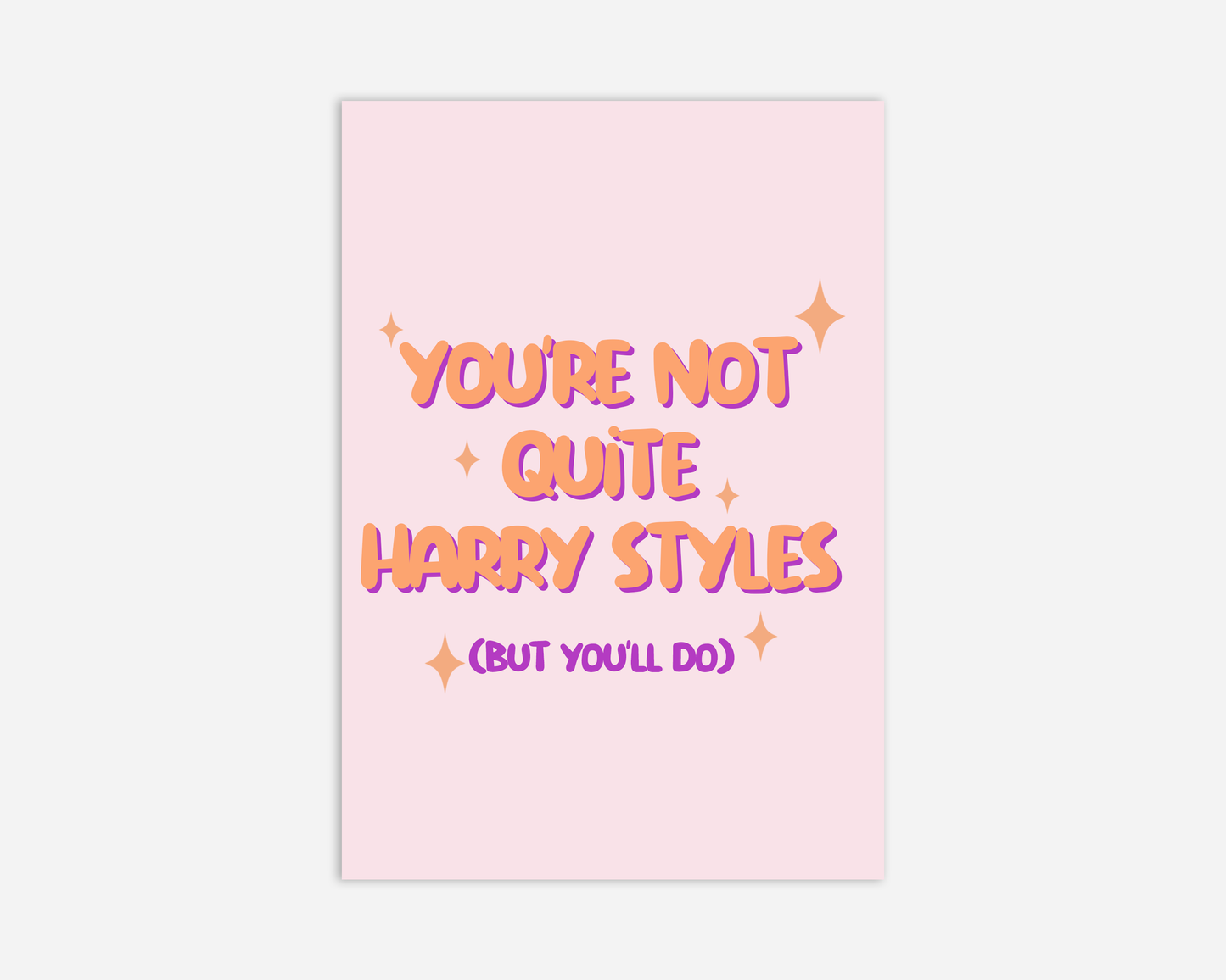 You're Not Quite Harry Styles (But You'll Do) - Greeting Card