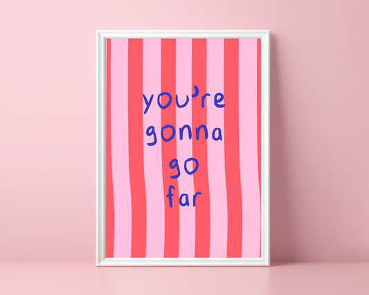You're Gonna Go Far | Print