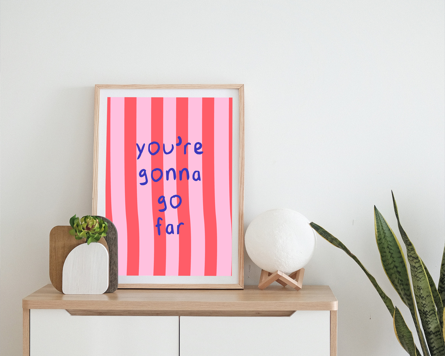 You're Gonna Go Far | Print